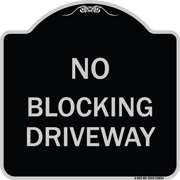 Signmission No Blocking Driveway Heavy-Gauge Aluminum Architectural Sign, 18" x 18", BS-1818-23854 A-DES-BS-1818-23854 - main